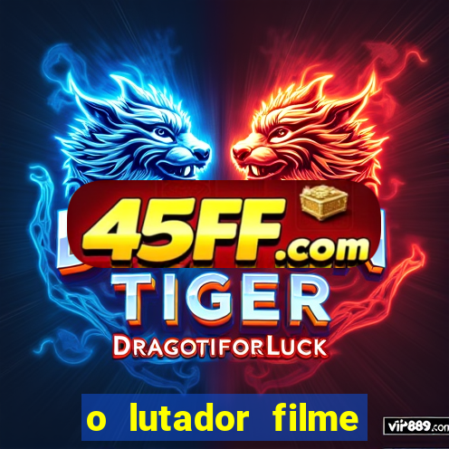 o lutador filme completo dublado mega filmes